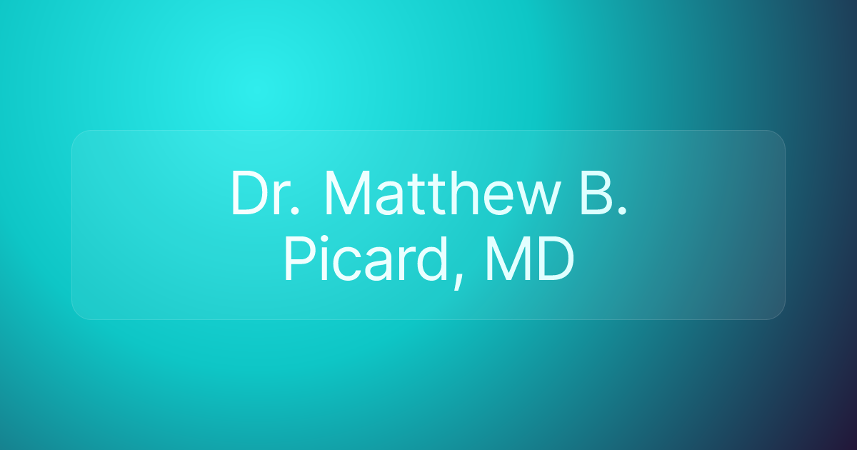 Dr. Matthew B. Picard, MD