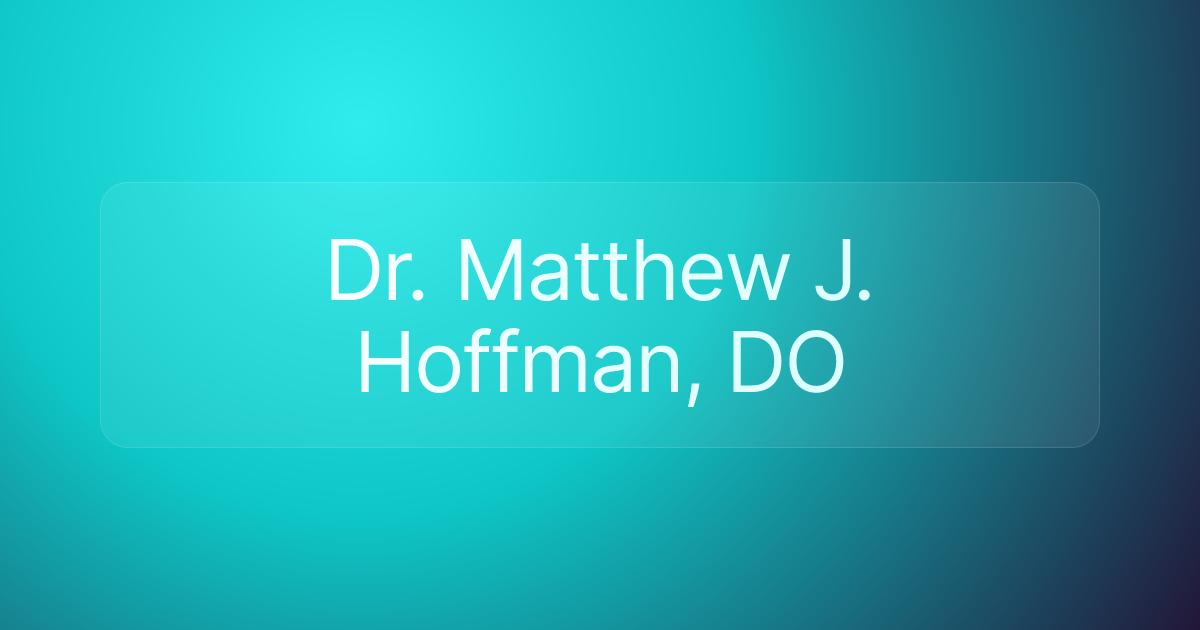 Dr. Matthew J. Hoffman, DO