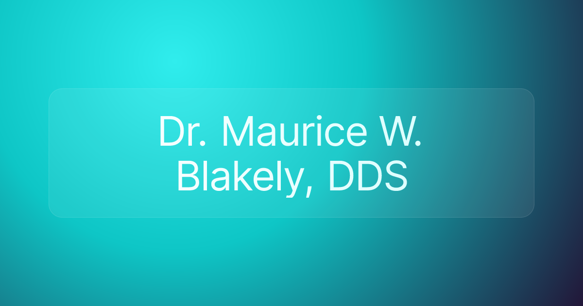 Dr. Maurice W. Blakely, DDS