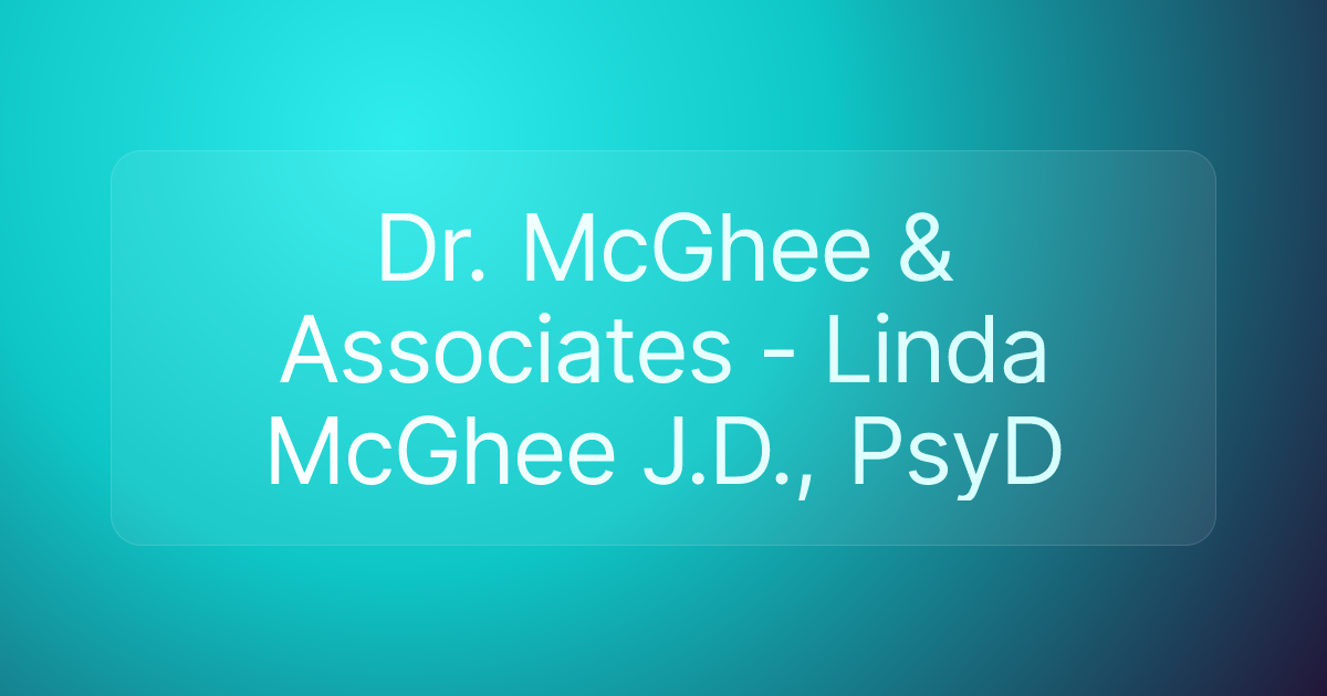 Dr. McGhee & Associates - Linda McGhee J.D., PsyD