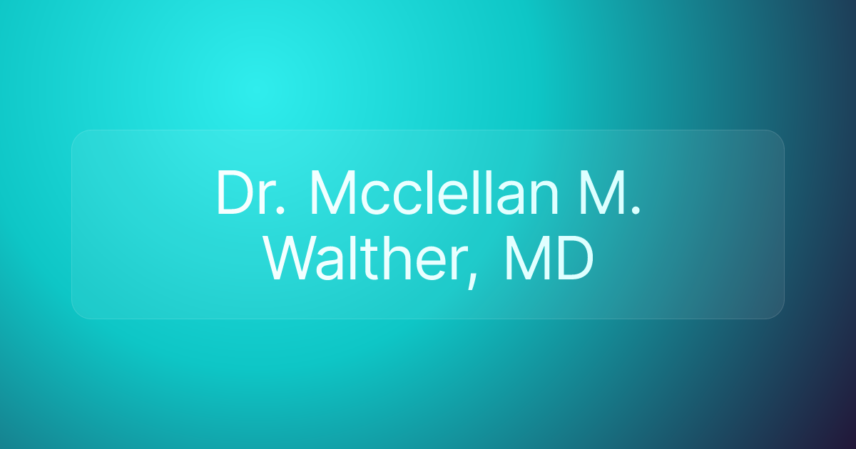 Dr. Mcclellan M. Walther, MD