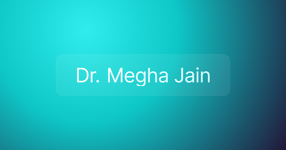 Dr. Megha Jain