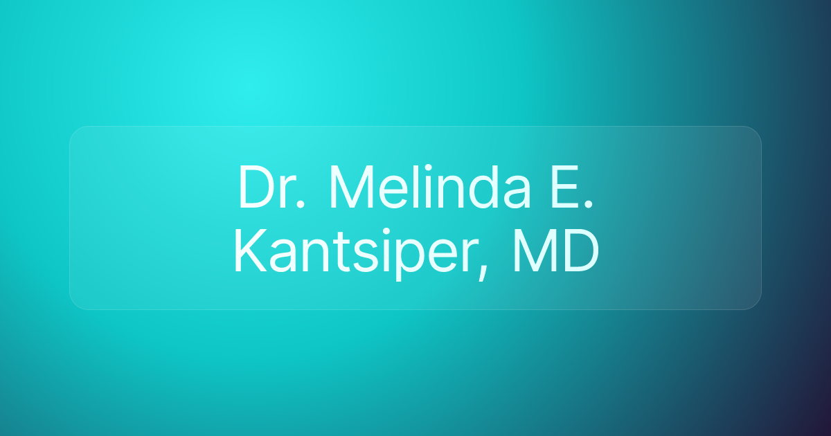 Dr. Melinda E. Kantsiper, MD