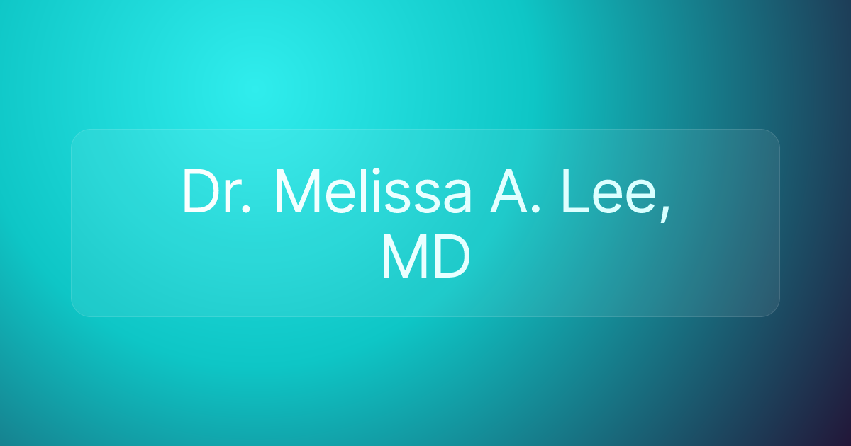Dr. Melissa A. Lee, MD