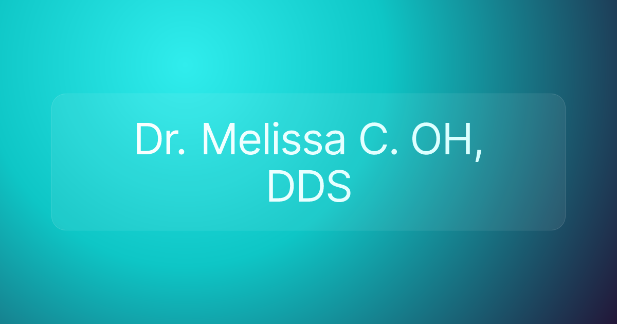 Dr. Melissa C. OH, DDS