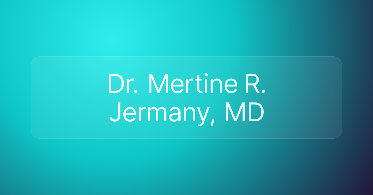 Dr. Mertine R. Jermany, MD