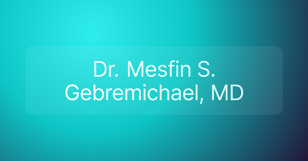 Dr. Mesfin S. Gebremichael, MD