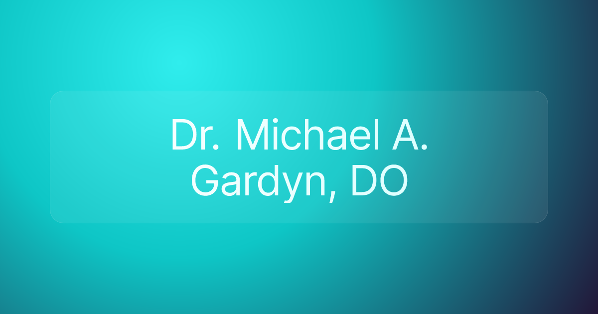 Dr. Michael A. Gardyn, DO