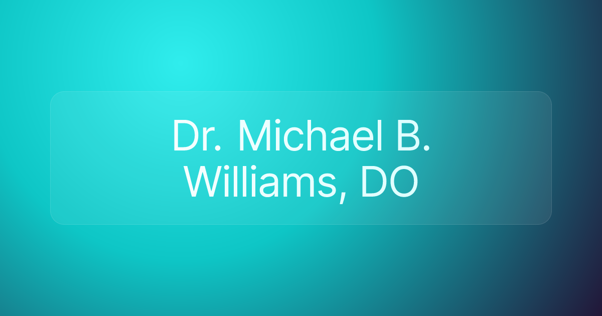 Dr. Michael B. Williams, DO