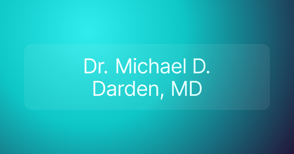 Dr. Michael D. Darden, MD