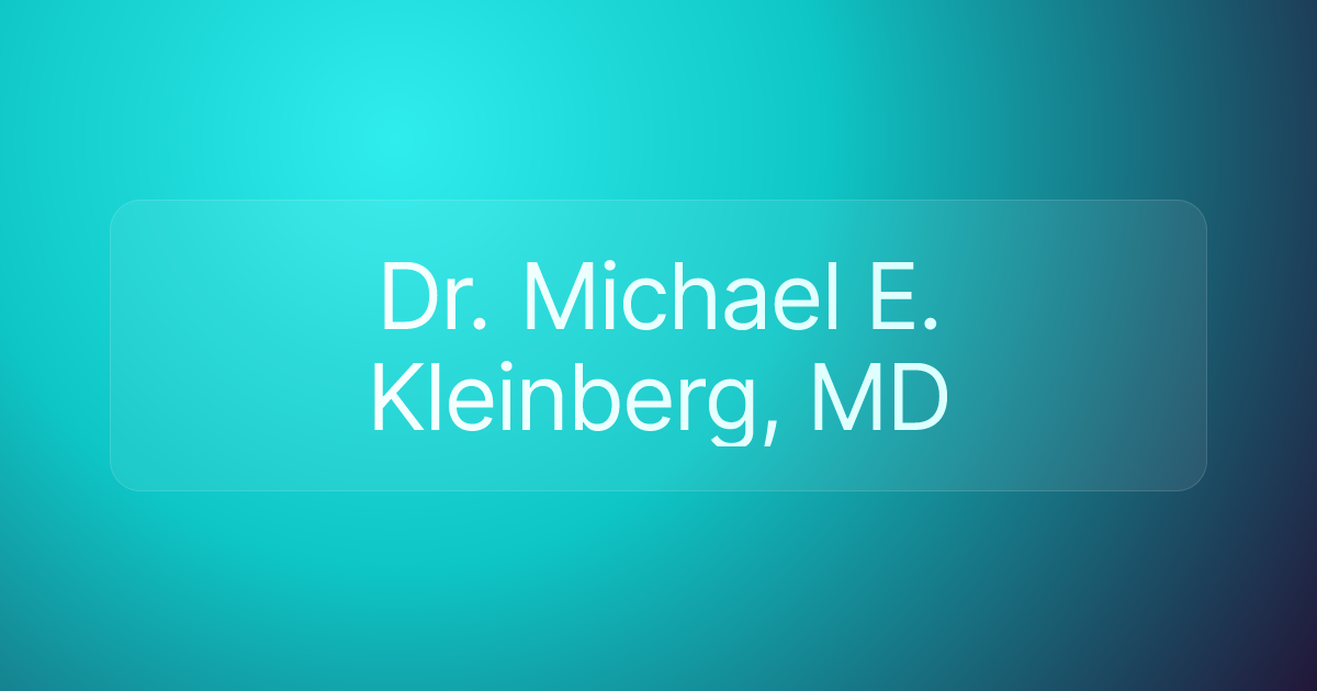 Dr. Michael E. Kleinberg, MD