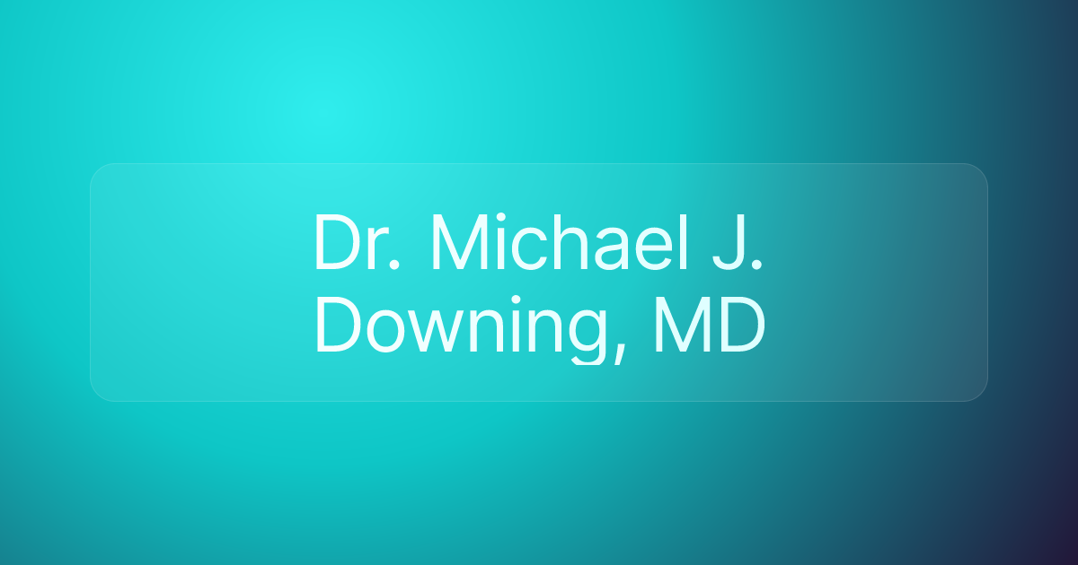 Dr. Michael J. Downing, MD