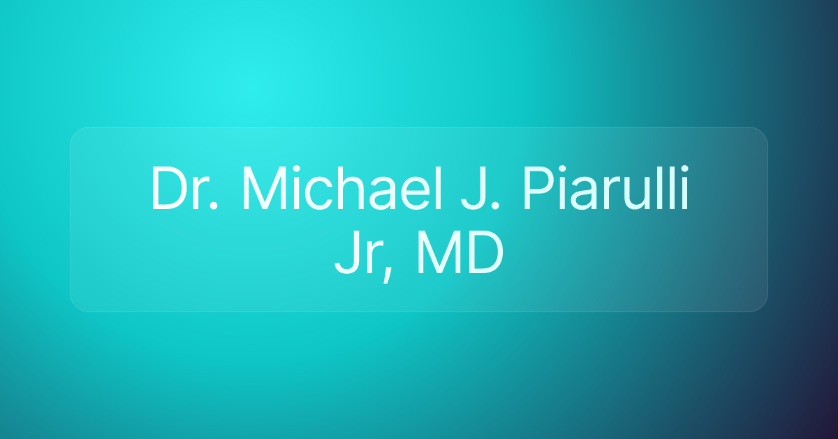 Dr. Michael J. Piarulli Jr, MD