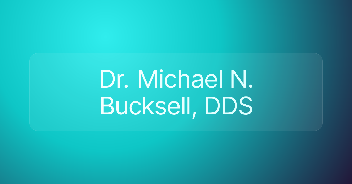 Dr. Michael N. Bucksell, DDS