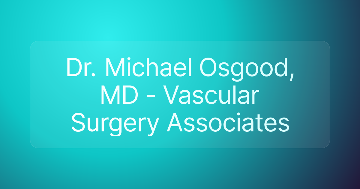 Dr. Michael Osgood, MD - Vascular Surgery Associates