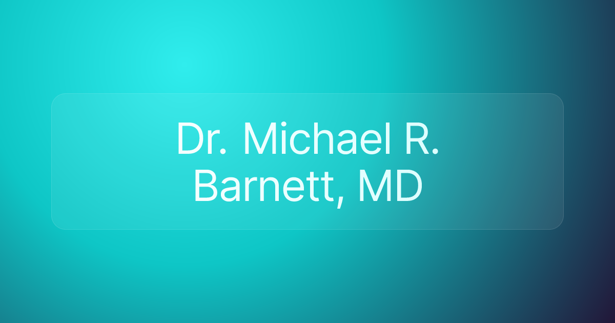 Dr. Michael R. Barnett, MD
