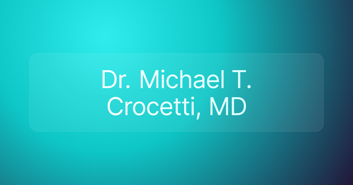 Dr. Michael T. Crocetti, MD