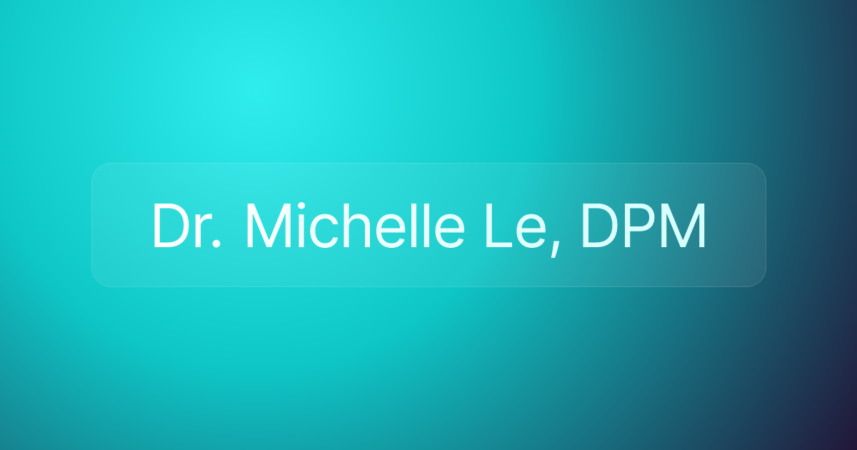 Dr. Michelle Le, DPM