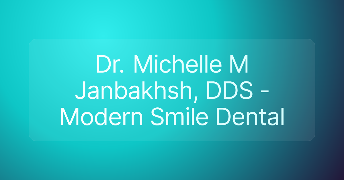 Dr. Michelle M Janbakhsh, DDS - Modern Smile Dental