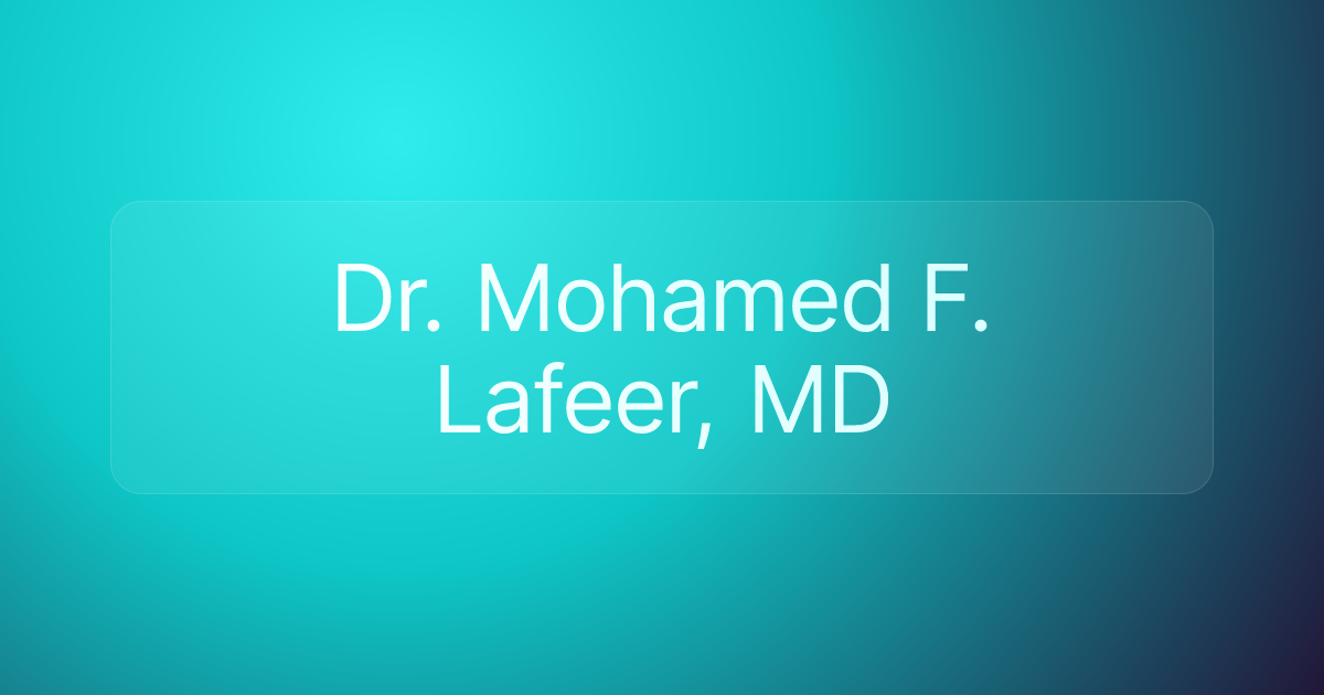 Dr. Mohamed F. Lafeer, MD