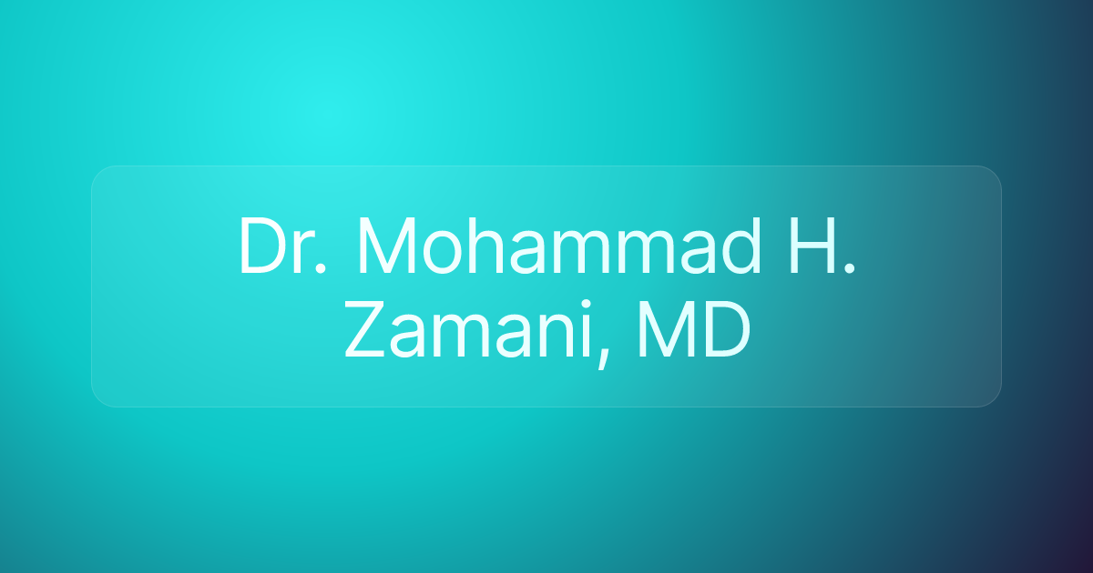 Dr. Mohammad H. Zamani, MD