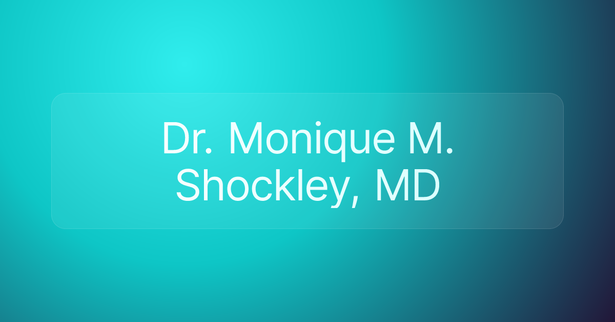 Dr. Monique M. Shockley, MD