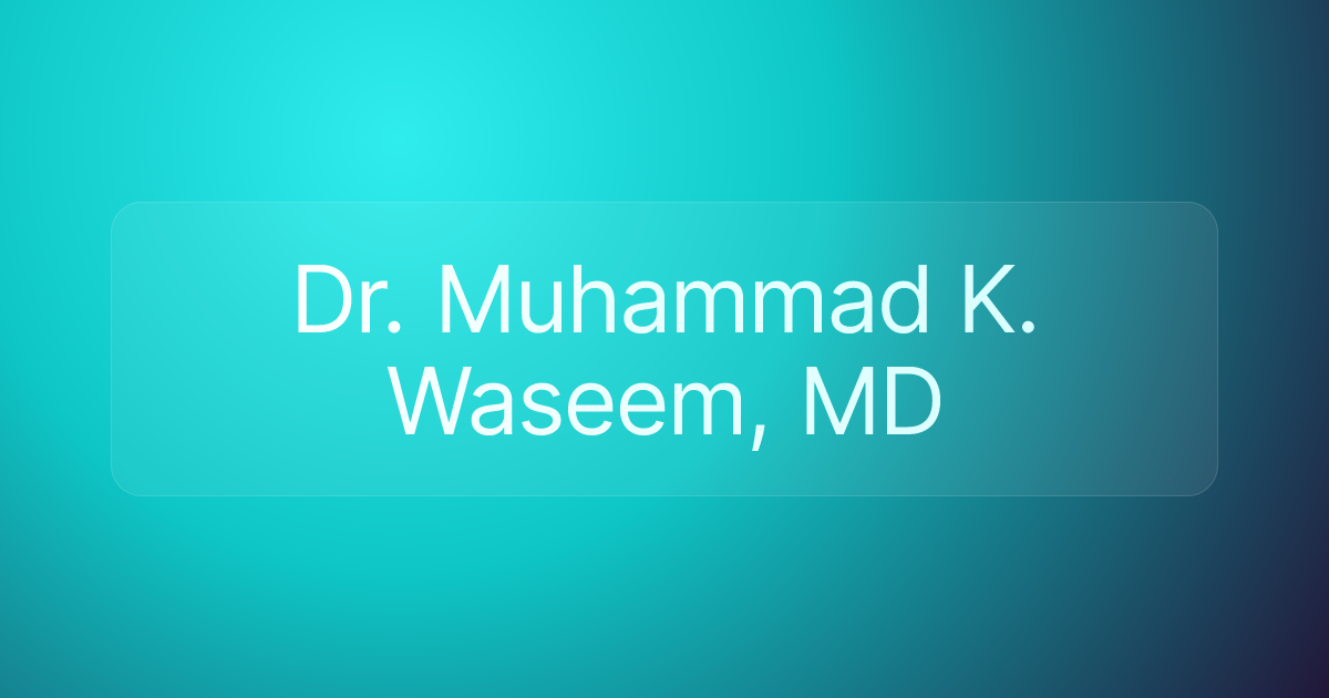 Dr. Muhammad K. Waseem, MD