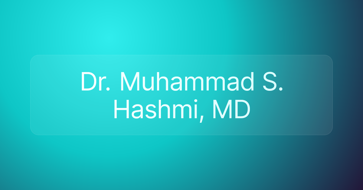 Dr. Muhammad S. Hashmi, MD