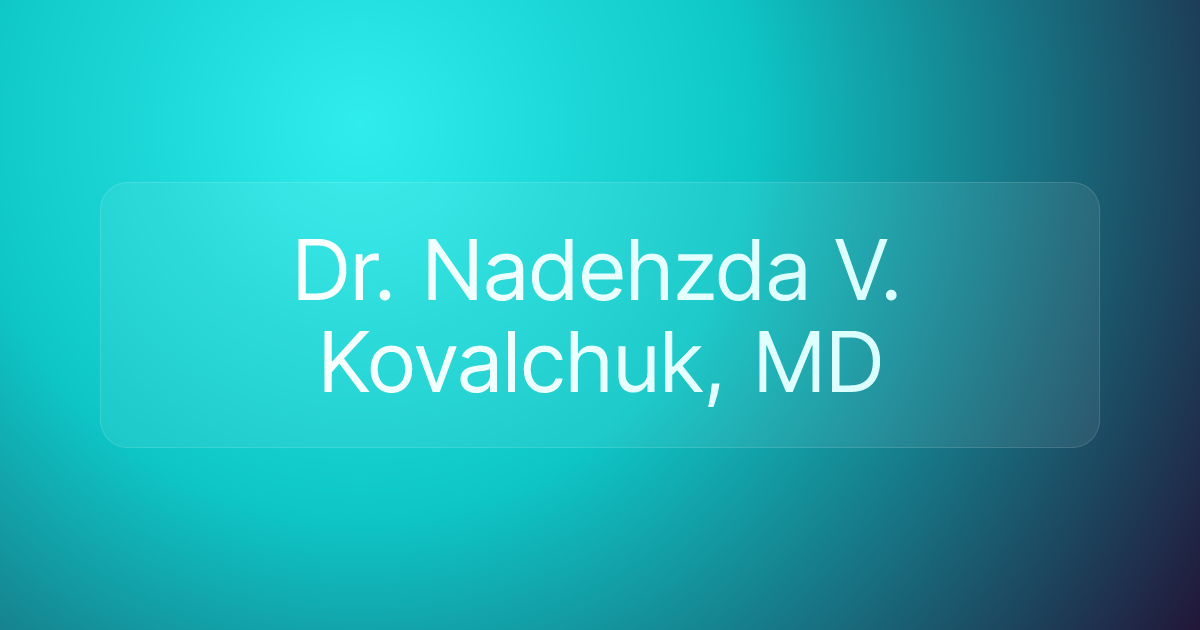 Dr. Nadehzda V. Kovalchuk, MD