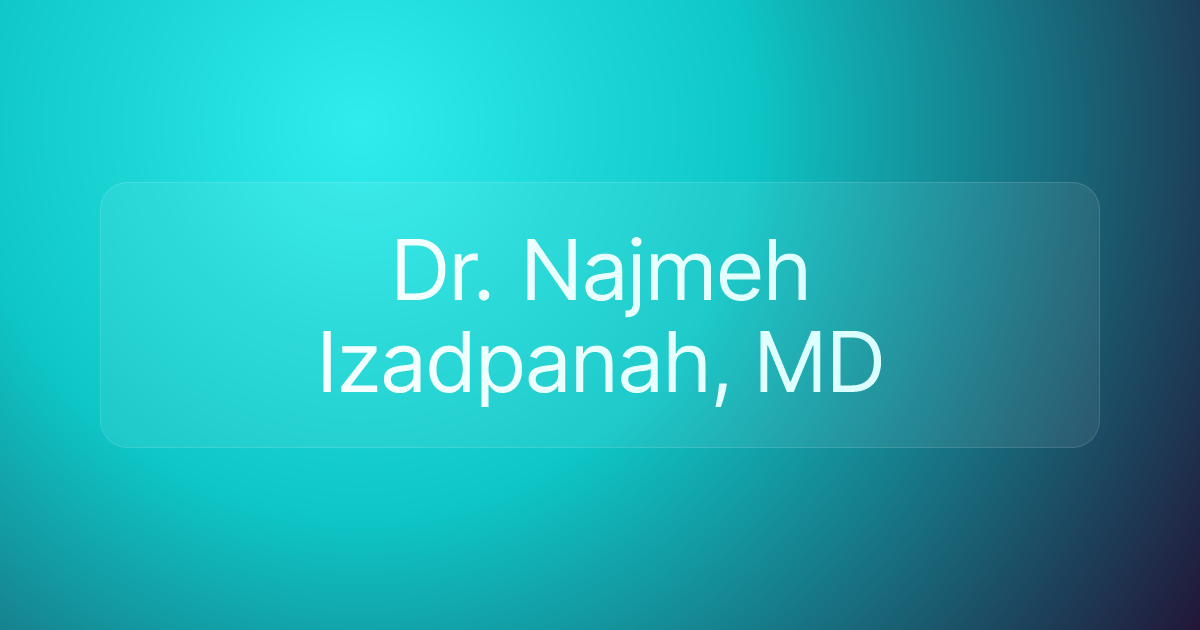 Dr. Najmeh Izadpanah, MD