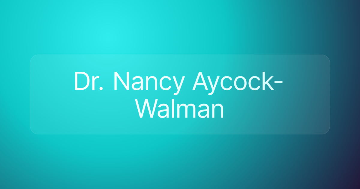 Dr. Nancy Aycock-Walman