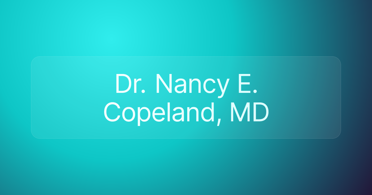 Dr. Nancy E. Copeland, MD