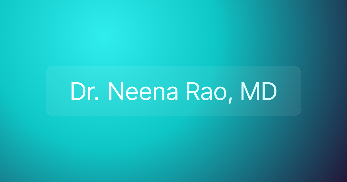 Dr. Neena Rao, MD