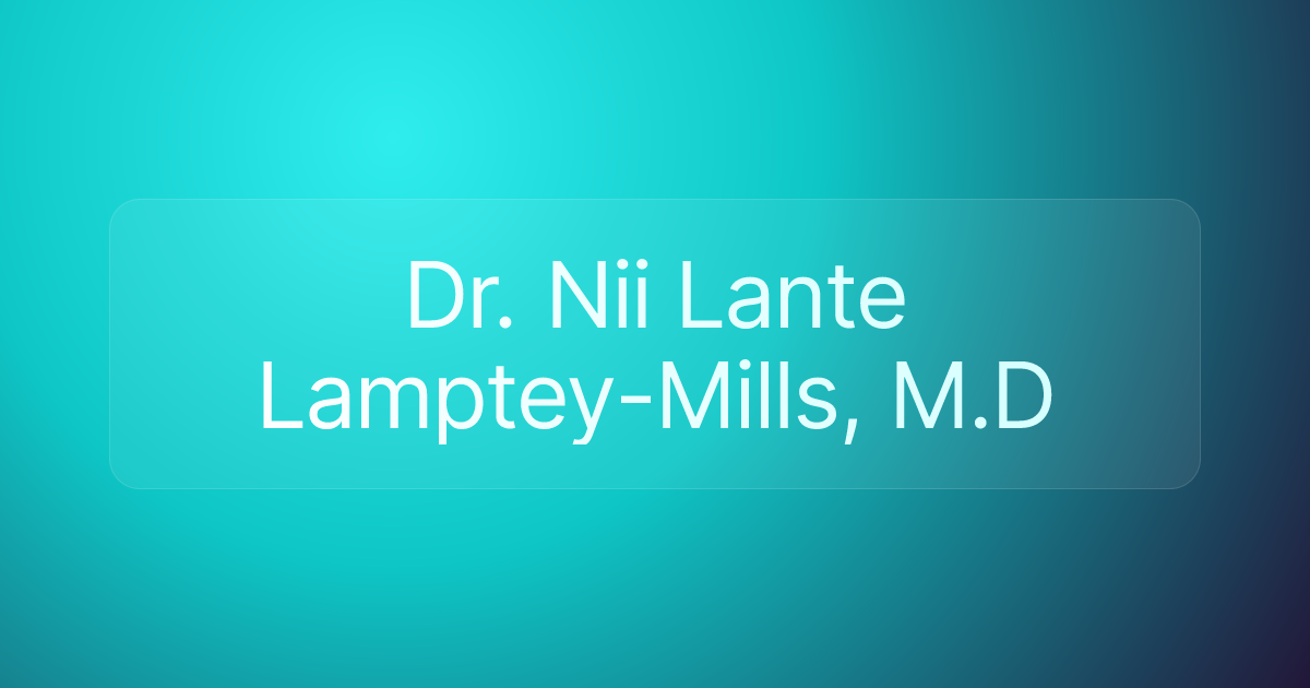 Dr. Nii Lante Lamptey-Mills, M.D