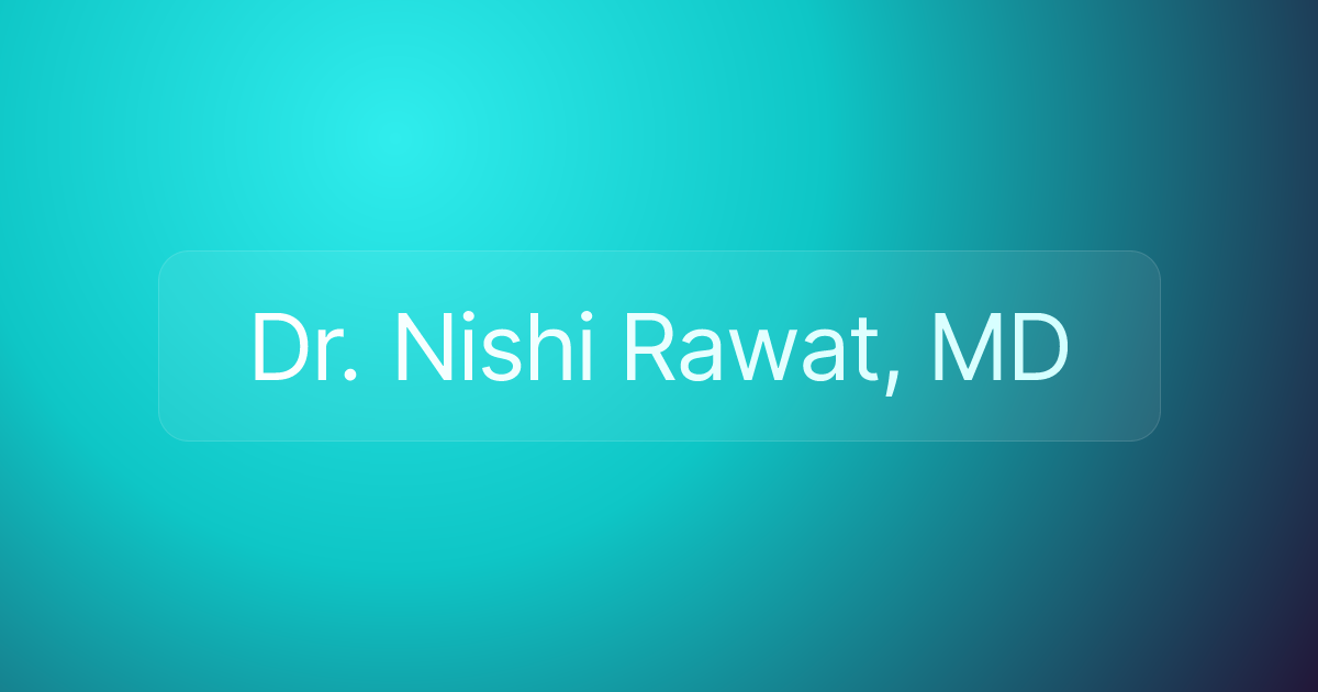 Dr. Nishi Rawat, MD