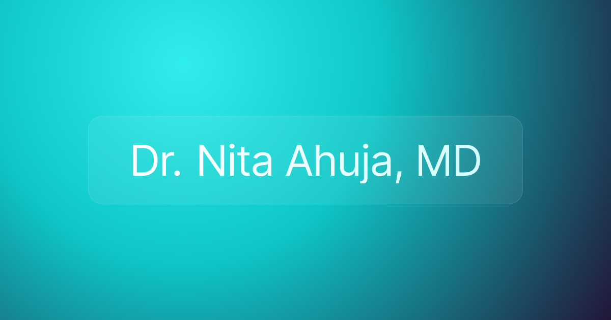 Dr. Nita Ahuja, MD