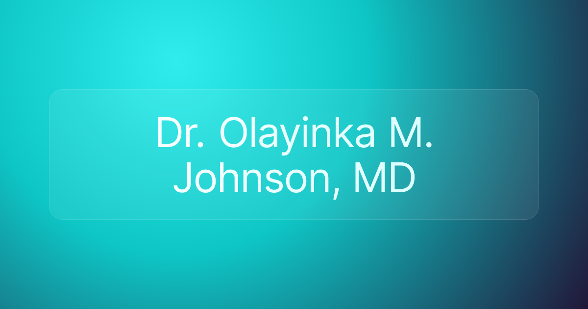 Dr. Olayinka M. Johnson, MD
