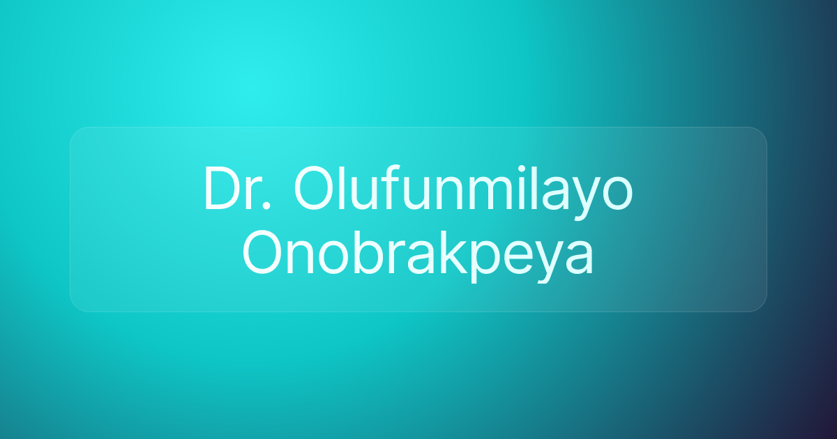 Dr. Olufunmilayo Onobrakpeya