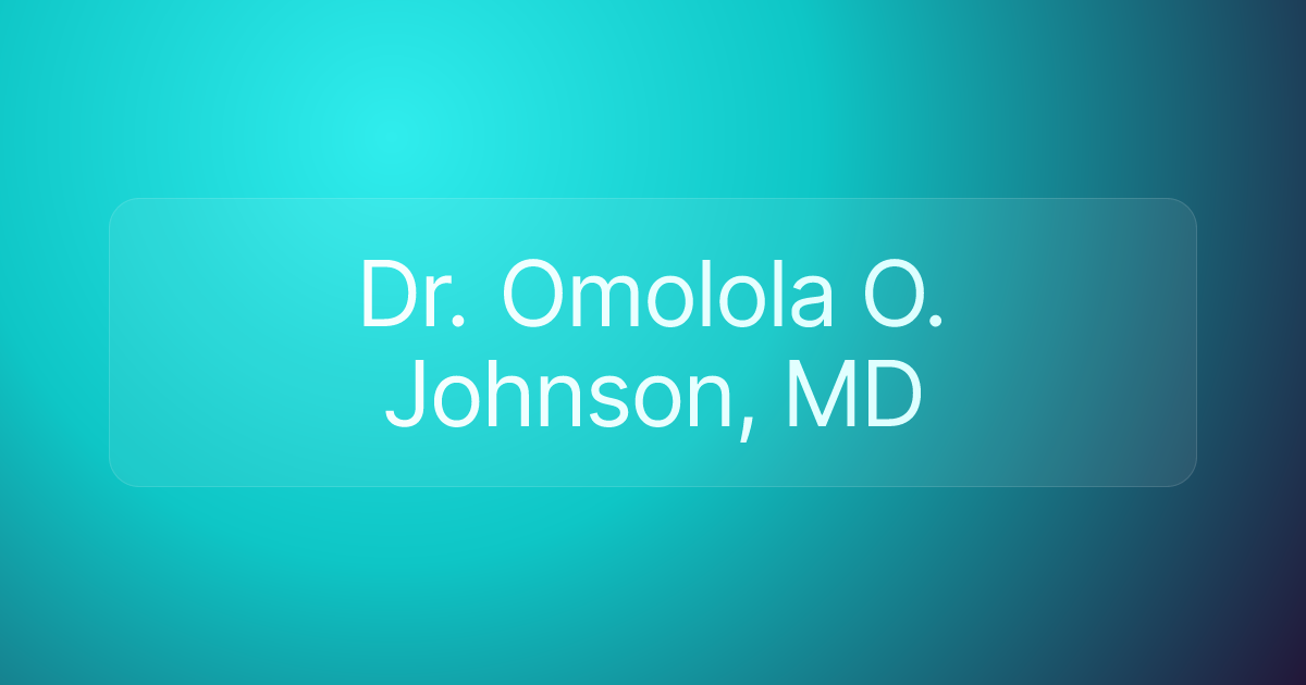 Dr. Omolola O. Johnson, MD