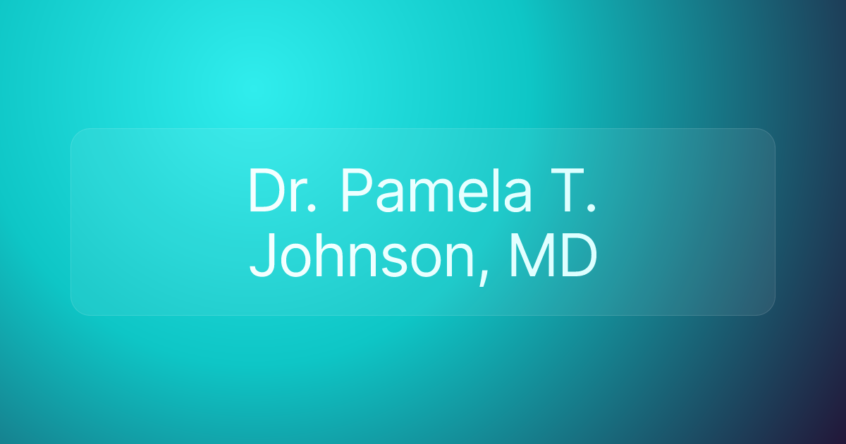 Dr. Pamela T. Johnson, MD