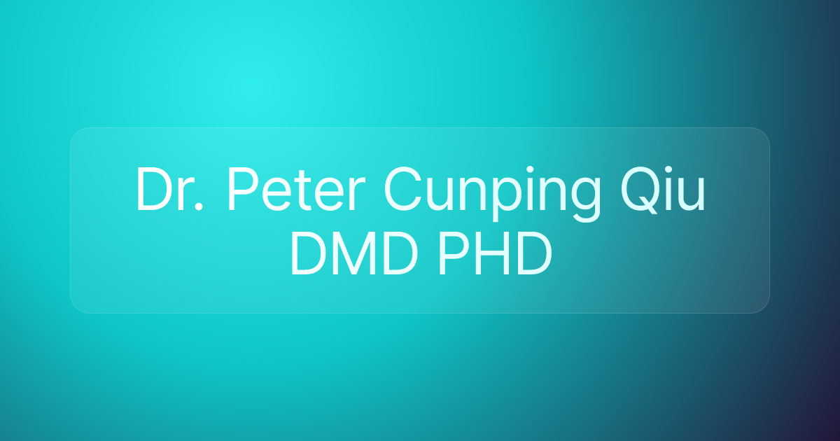 Dr. Peter Cunping Qiu DMD PHD