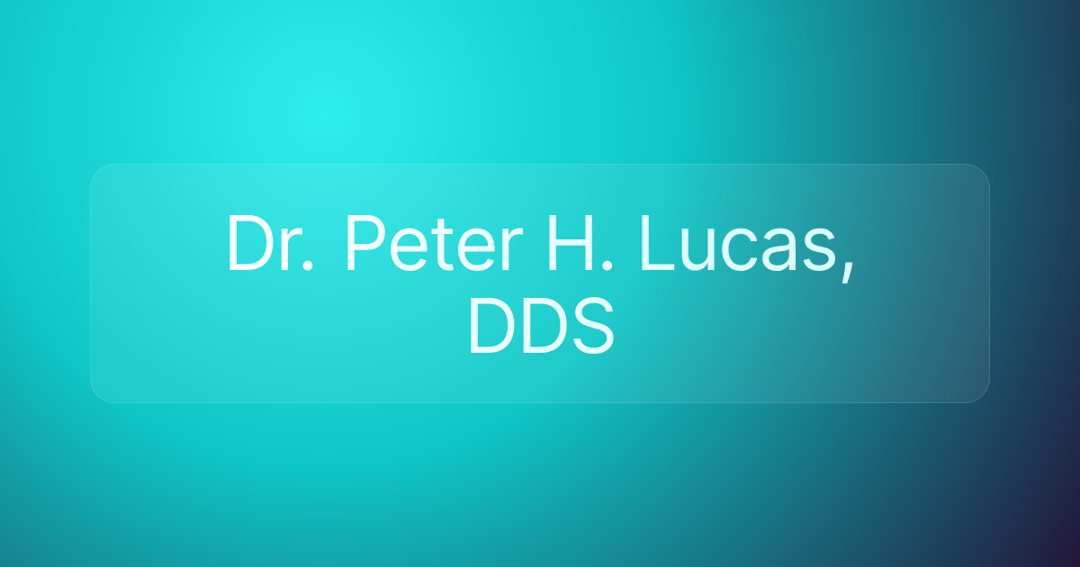 Dr. Peter H. Lucas, DDS