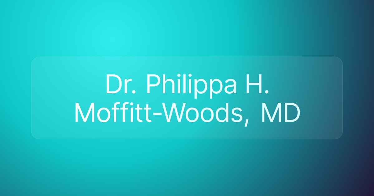 Dr. Philippa H. Moffitt-Woods, MD