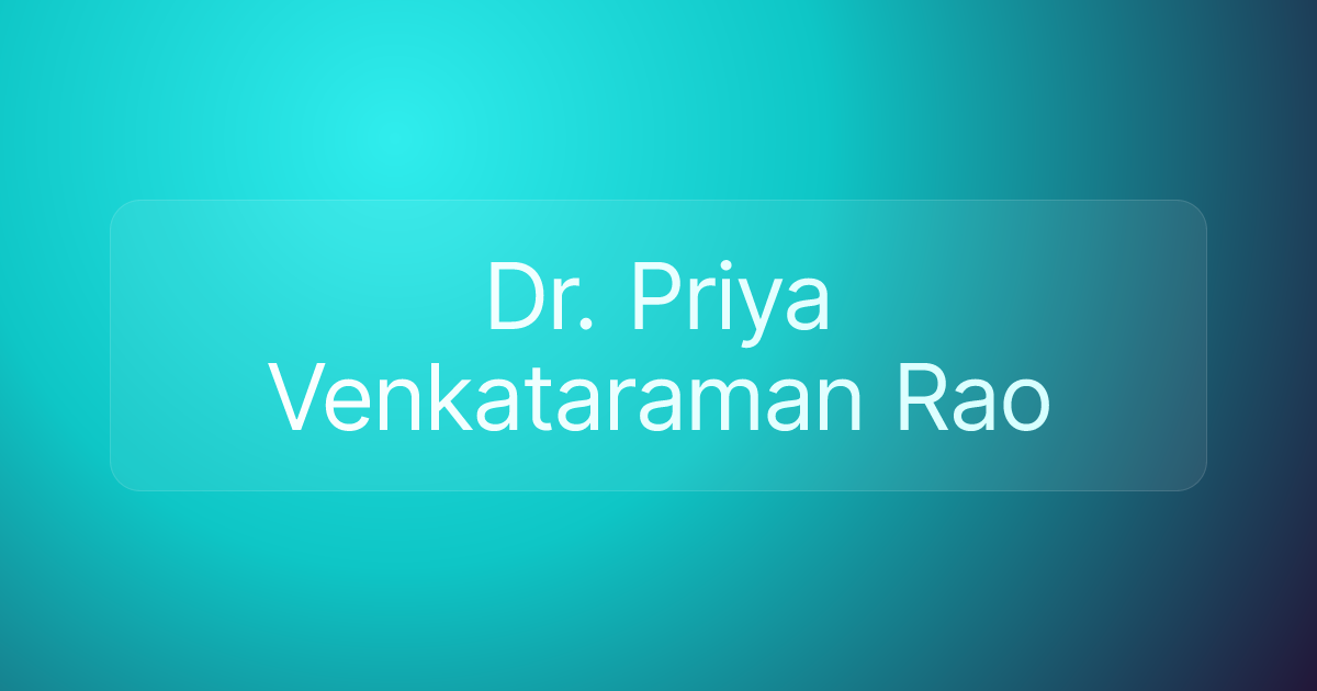 Dr. Priya Venkataraman Rao