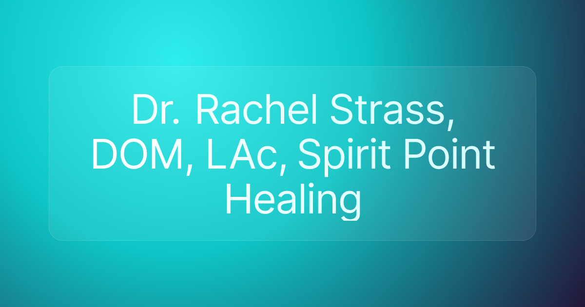 Dr. Rachel Strass, DOM, LAc, Spirit Point Healing