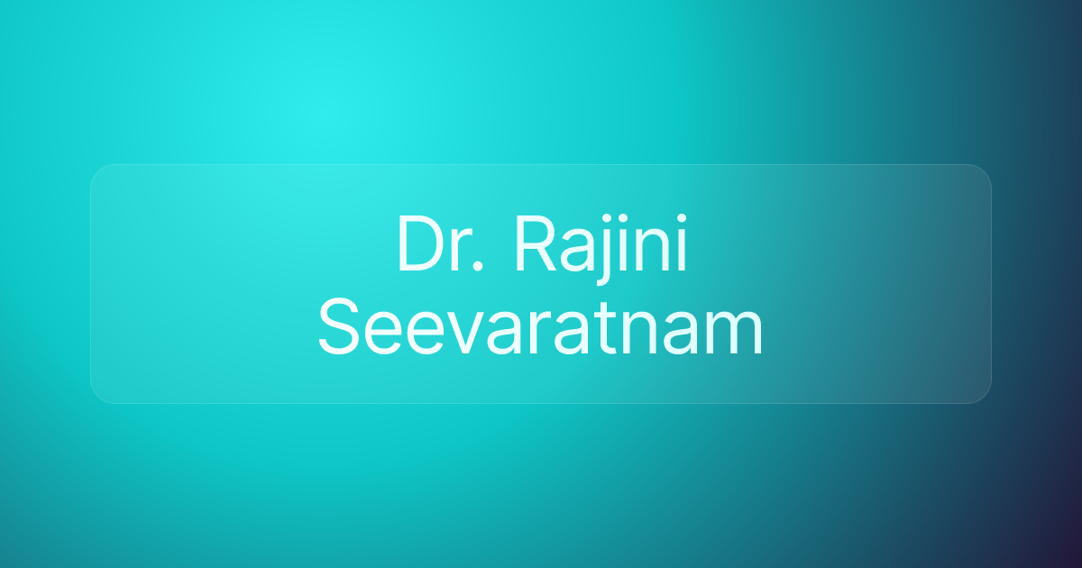 Dr. Rajini Seevaratnam