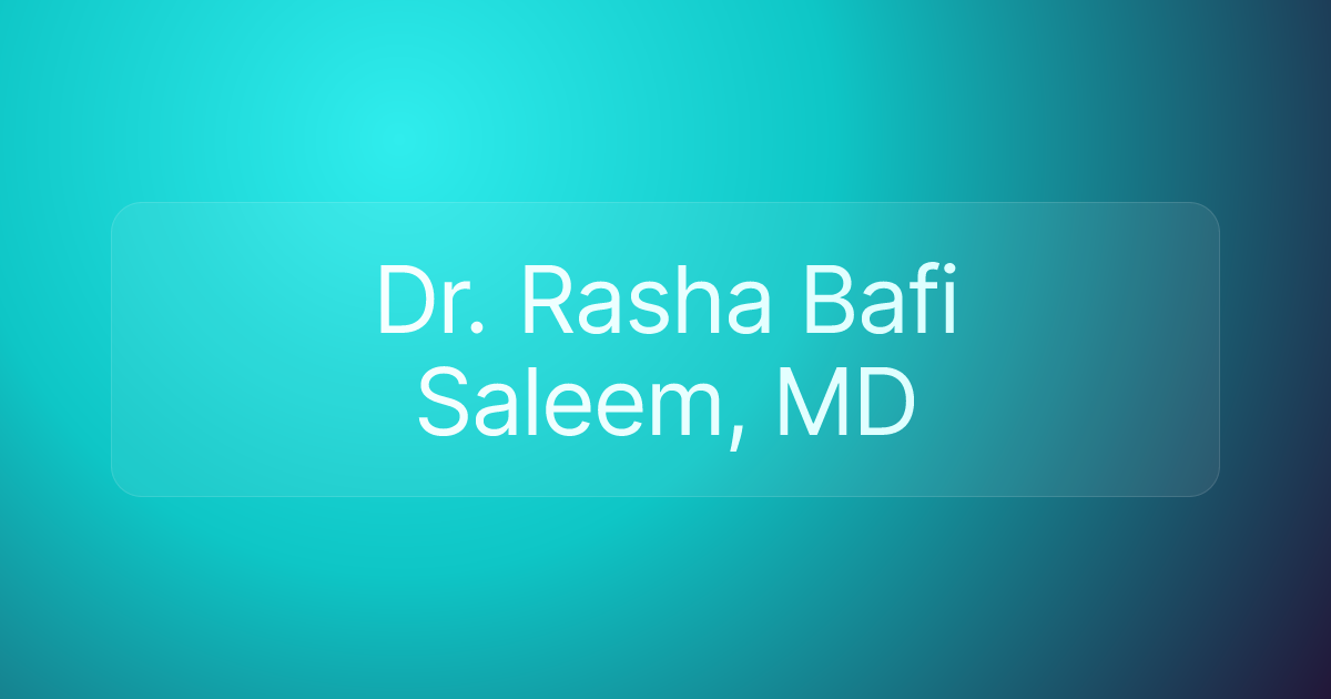 Dr. Rasha Bafi Saleem, MD