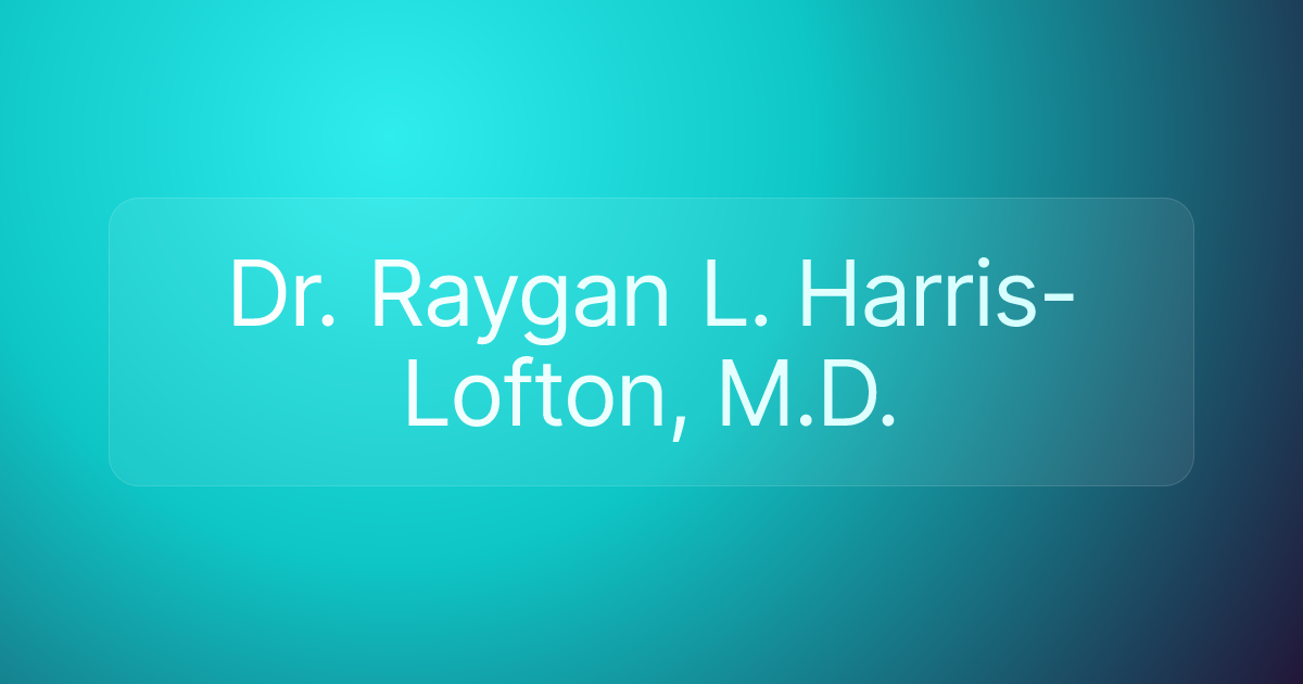 Dr. Raygan L. Harris-Lofton, M.D.