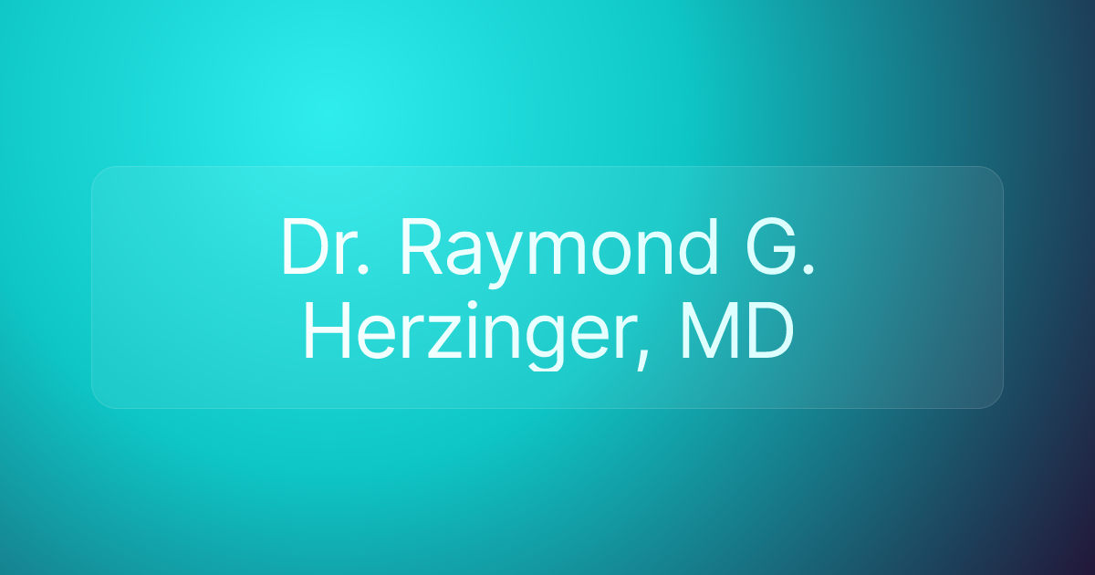 Dr. Raymond G. Herzinger, MD