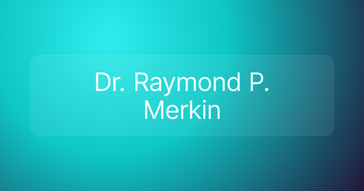 Dr. Raymond P. Merkin